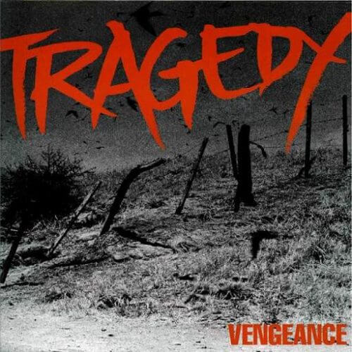 TRAGEDY Vengeance