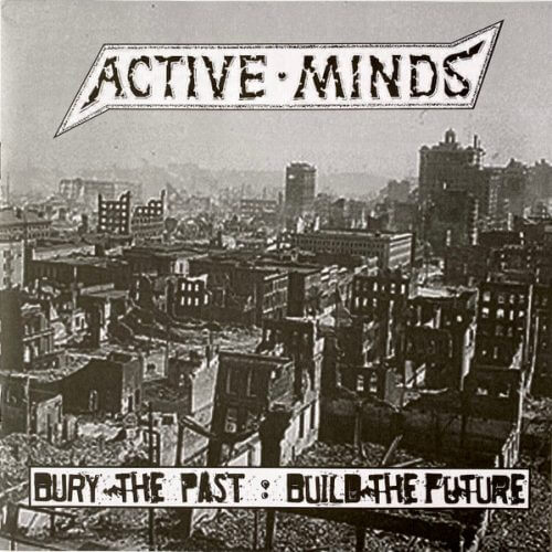 ACTIVE MINDS Bury the past : build the future