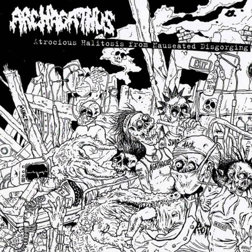 ARCHAGATHUS Atrocious halitosis from nauseated disgorging