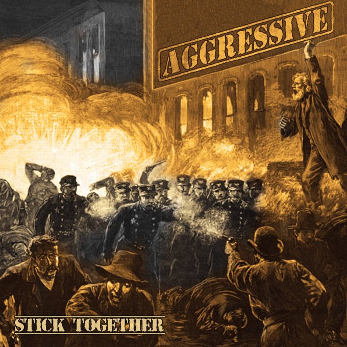 AGGRESSIVE Stick together