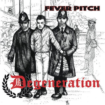 DEGENERATION Fever pitch