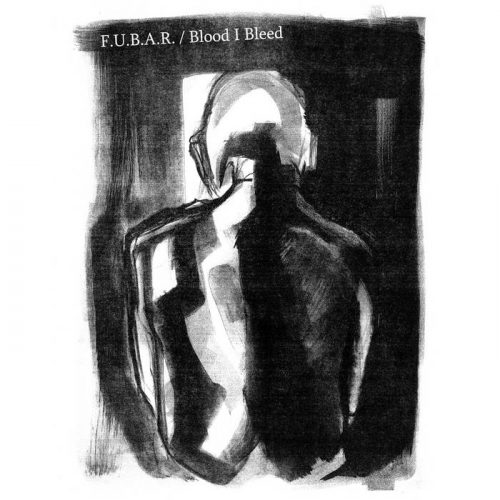 F.U.B.A.R / BLOOD I BLEED