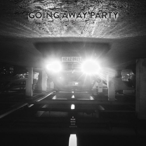 GOING AWAY PARTY Ride with your ghosts