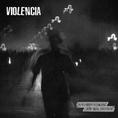 VIOLENCIA Viviendo Tiempos Aún Más Oscuros