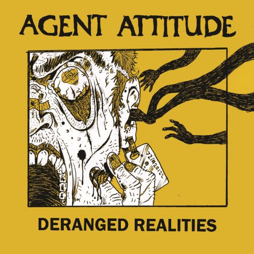 AGENT ATTITUDE Deranged realities