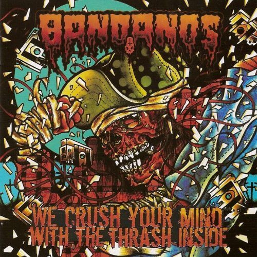 BANDANOS We crush your mind with the thrash inside