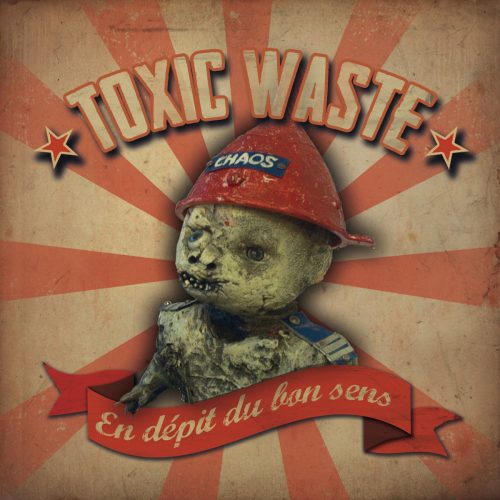 TOXIC WASTE En dépit du bon sens