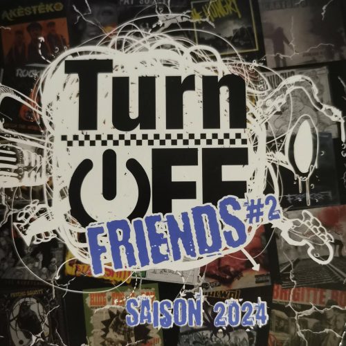 TURN OFF FRIENDS vol 2 - saison 2024