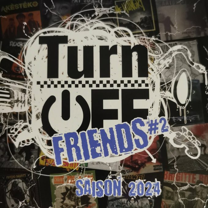 TURN OFF FRIENDS vol 2 - saison 2024