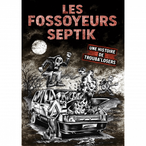 FOSSOYEURS SEPTIK Une histoire de trouba'losers