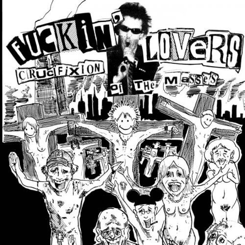 FUCKIN LOVERS Crucifixion of masses