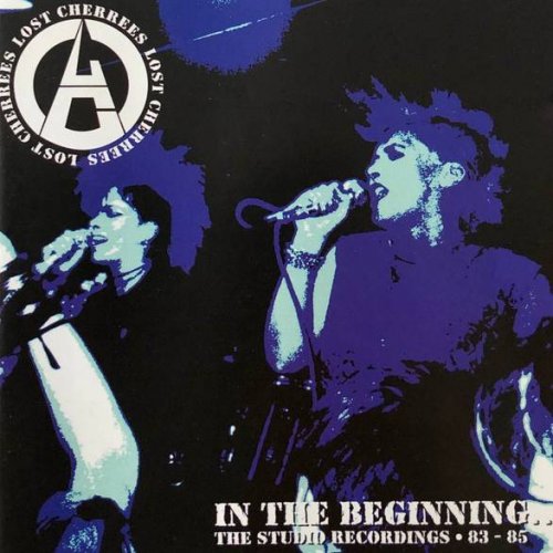 LOST CHERREES In the beginning, the studio recordings 83-85