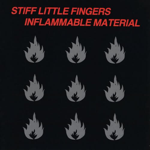 STIFF LITTLE FINGERS Inflammable material