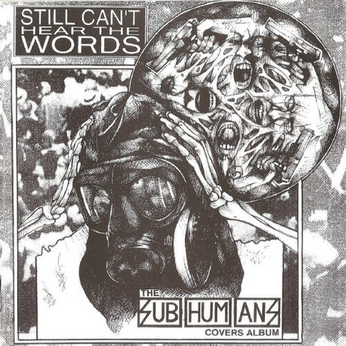 STILL CANT HEAR THE WORDS, The SUBHUMANS