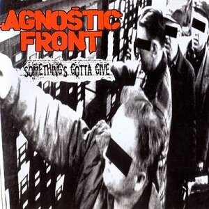 AGNOSTIC FRONT Something gotta give