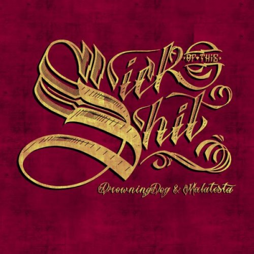 DROWING DOG and MALATESTA Sick of this shit