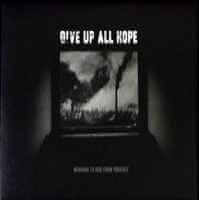 GIVE UP ALL HOPE Nowhere to hide from yourself