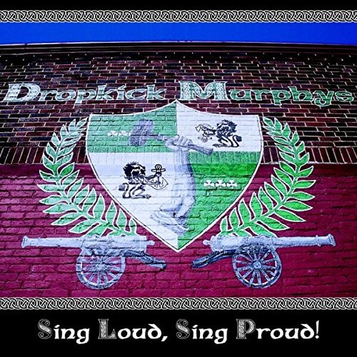 DROPKICK MURPHYS Sing loud, sing proud