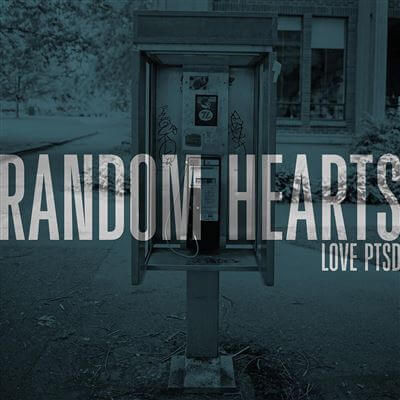RANDOM HEARTS Love ptsd