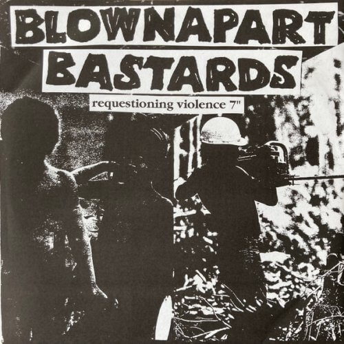 BLOWNAPART BASTARDS Requestioning violence