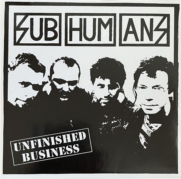 SUBHUMANS Unfinished business