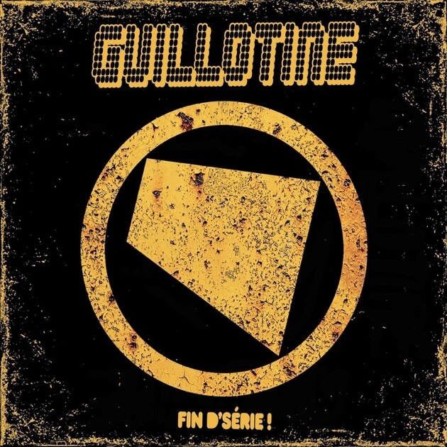 GUILLOTINE Fin de série