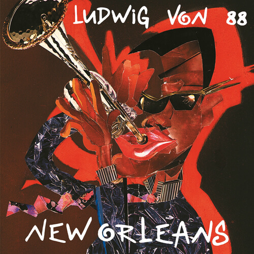 LUDWIG VON 88 New orleans (Pressage original)