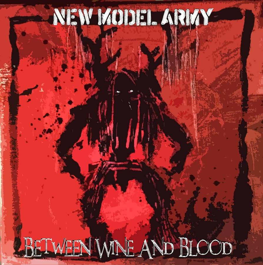 NEW MODEL ARMY Between wine and blood