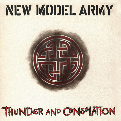 NEW MODEL ARMY Thunder and consolation