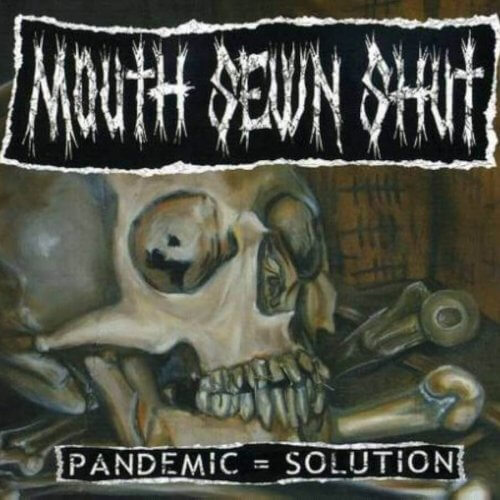 MOUTCH SEWN SHUT Pandemic = solution