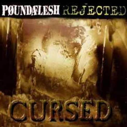 POUNDAFLESH / REJECTED Cursed